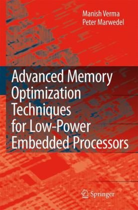 Advanced Memory Optimization Techniques For Low Power Embedded Processors Manish Verma