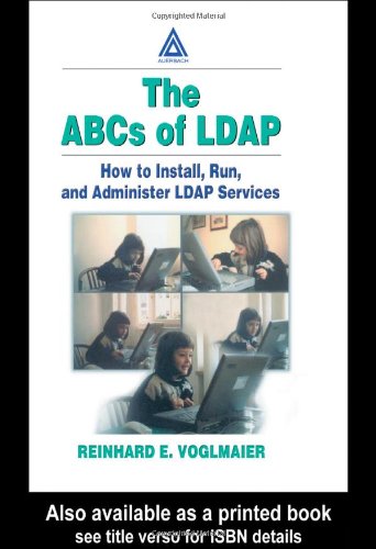The Abcs Of Ldap How To Install Run And Administer Ldap Services 1st Edition Reinhard E Voglmaier
