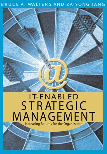 Itenabled Strategic Management Increasing Returns For The Organizations Illustrated Edition Bruce A Walters