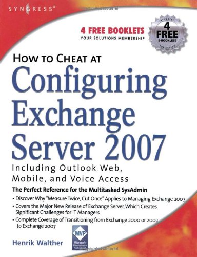 How To Cheat At Configuring Exchange Server 2007 Including Outlook Web Mobile And Voice Access Henrik Walther