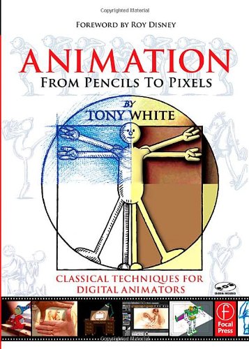 Animation From Pencils To Pixels Classical Techniques For The Digital Animator 1st Edition Tony White