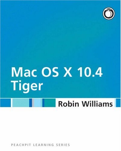 Mac Os X 104 Tiger Peachpit Learning Series Robin Williams