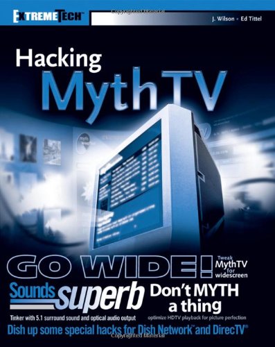 Hacking Mythtv 11th Edition Jarod Wilson Ed Tittel Matthew Wright