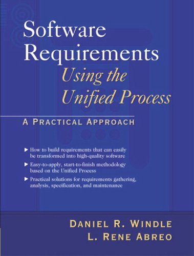 Software Requirements Using The Unified Process A Practical Approach Daniel R Windle