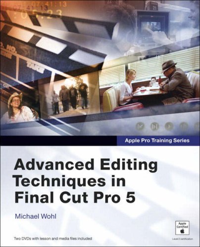 Apple Pro Training Series Advanced Editing Techniques In Final Cut Pro 5 Papdvdr Michael Wohl