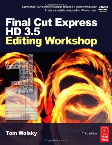 Final Cut Express Hd 35 Editing Workshop 3rd Edition Tom Wolsky