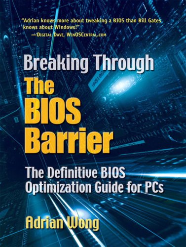 Breaking Through The Bios Barrier The Definitive Bios Optimization Guide For Pcs 1st Edition Adrian Wong
