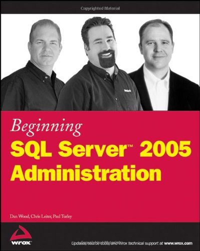Beginning Sql Server2005 Administration Dan Wood Chris Leiter