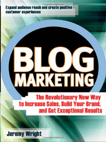 Blog Marketing 1st Edition Jeremy Wright