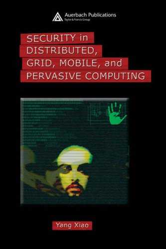 Security In Distributed Grid Mobile And Pervasive Computing 1st Edition Yang Xiao