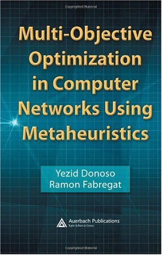 Multiobjective Optimization In Computer Networks Using Metaheuristics 1st Edition Yezid Donoso