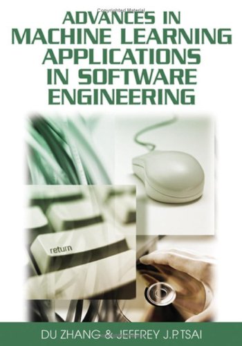 Advances In Machine Learning Applications In Software Engineering Illustrated Edition Du Zhang