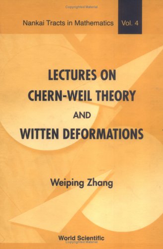 Lectures On Chernweil Theory And Witten Deformations 1st Weiping Zhang