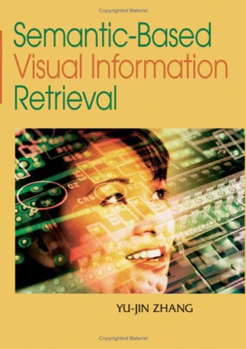 Semanticbased Visual Information Retrieval By Yujin Zhang Illustrated Edition Yujin Zhang