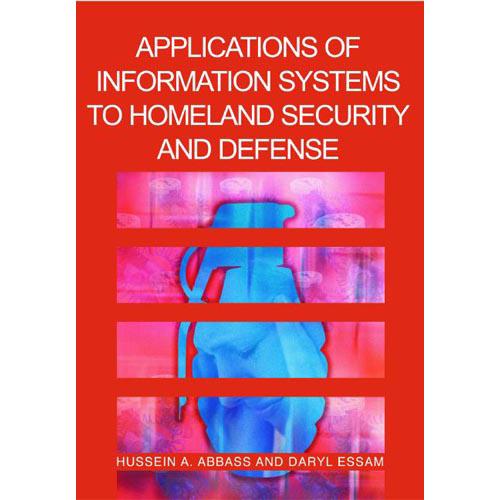 Applications Of Information Systems To Homeland Security And Defense Hussein A Abbass
