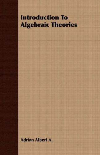 Introduction To Algebraic Theories Adrian Albert A