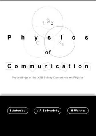 The Physics Of Communication Proceedings Of The Xxii Solvay Conference On Physics Delphi Lamia Greece 2429 November 2001 Illustrated Edition I Antoniou