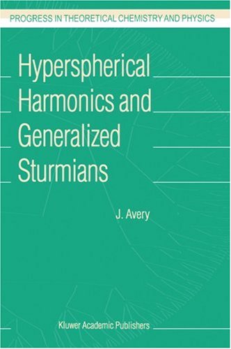 Hyperspherical Harmonics And Generalized Sturmians 1st Edition John S Avery