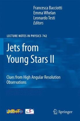 Jets From Young Stars Ii Clues From High Angular Resolution Observations 1st Edition Francesca Bacciotti