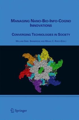 Managing Nanobioinfocogno Innovations Converging Technologies In Society 1st Edition William Sims Bainbridge