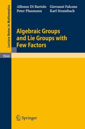 Algebraic Groups And Lie Groups With Few Factors 1st Edition Alfonso Di Bartolo