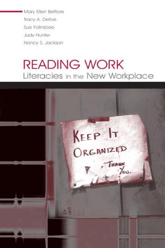 Reading Work Literacies In The New Workplace Illustrated Edition Mary Ellen Belfiore