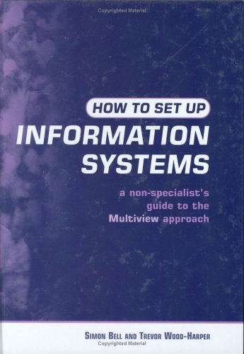 How To Set Up Information Systems A Nonspecialists Guide To The Multiview Approach 2nd Simon Bell