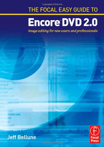 The Focal Easy Guide To Adobe Encore Dvd 20 1st Ed Jeff Bellune