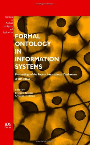 Formal Ontology In Information Systems Proceedings Of The Fourth International Conference Fois 2006 B Bennett And C Fellbaum