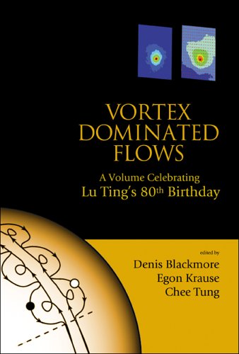 Vortex Dominated Flows A Volume Celebrating Lu Tings 80th Birthday Denis Blackmore Egon Krause Chee Tung