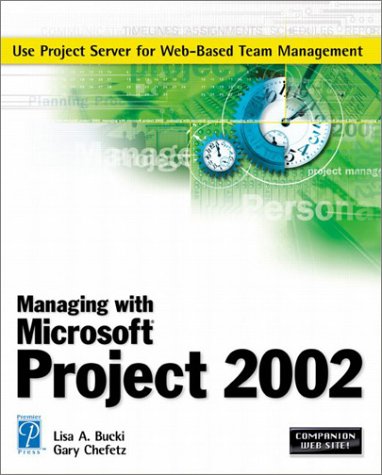 Managing With Microsoft Project 2002 1st Lisa A Bucki Gary Chefetz