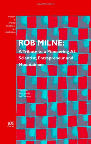 Rob Milne A Tribute To A Pioneering Ai Scientist Entrepreneur And Mountaineer A Bundy And S Wilson