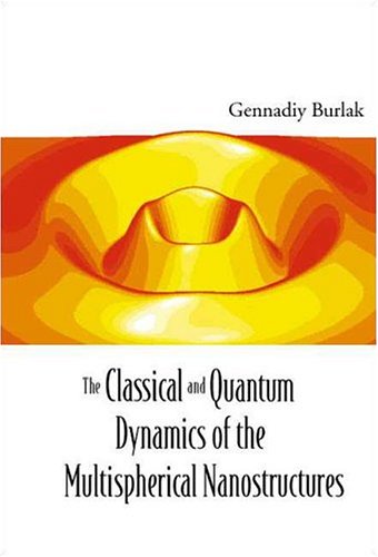 Classical And Quantum Dynamics Of Multispherical Nanostructures Gennadiy Burlak