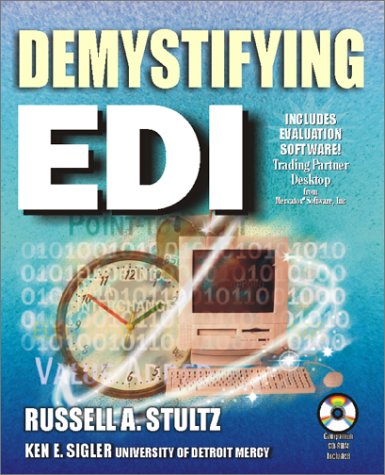 Demystifying Edi A Practical Guide To Electronic Data Interchange Implementation Transactions And Systems Russell A Stultz