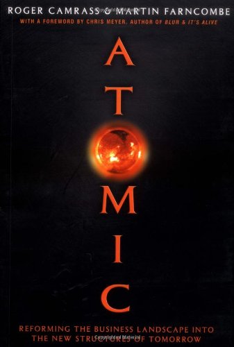 Atomic Reforming The Business Landscape Into The New Structures Of Tomorrow Roger Camrass