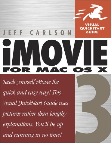 Imovie 3 For Mac Os X Visual Quickstart Guide Jeff Carlson