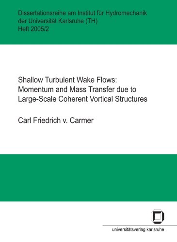 Shallow Turbulent Wake Flows Momentum And Mass Transfer Due To Largescale Coherent Vortical Structures Carl Friedrich V Carmer
