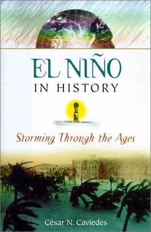 El Nino In History Storming Through The Ages 1st Cesar N Caviedes