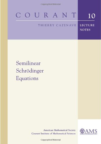 Semilinear Schrodinger Equations Courant Lecture Notes 10 Thierry Cazenave