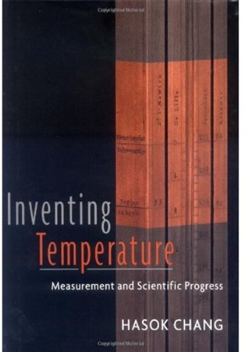 Inventing Temperature Measurement And Scientific Progress Hasok Chang