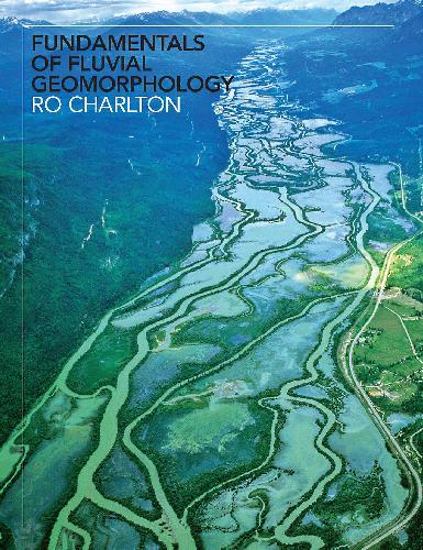Fundamentals Of Fluvial Geomorphology 1st Edition Ro Charlton