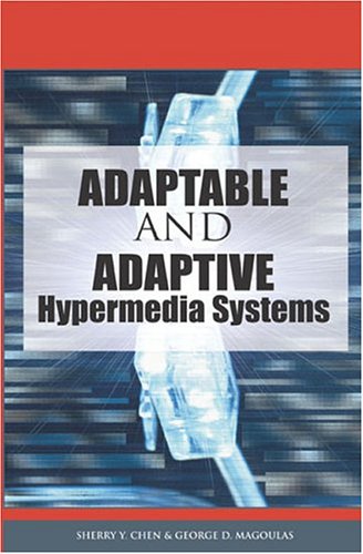 Adaptable And Adaptive Hypermedia Systems Illustrated Edition Sherry Y Chen