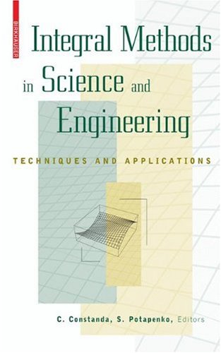 Integral Methods In Science And Engineering Techniques And Applications 1st Edition Christian Constanda