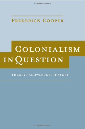 Colonialism In Question Theory Knowledge History 1st Edition Frederick Cooper