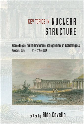 Key Topics In Nuclear Structure Proceedings Of The 8th International Spring Seminar On Nuclear Physics Paestum Italy 23 27 May 2004 Aldo Covello