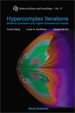Hypercomplex Iterations Distance Estimation And Higher Dimensional Fractals Yumei Dang