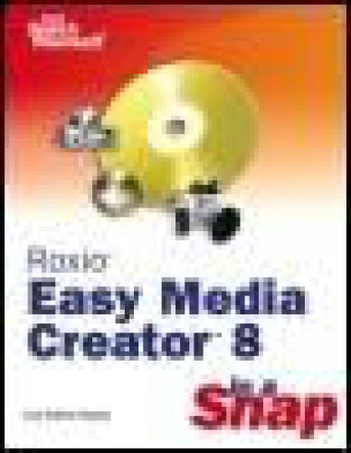 Roxio Easy Media Creator 8 In A Snap Lisa Danae Dayley