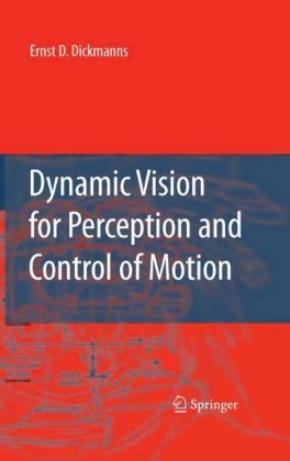 Dynamic Vision For Perception And Control Of Motion 1st Edition Ernst Dieter Dickmanns