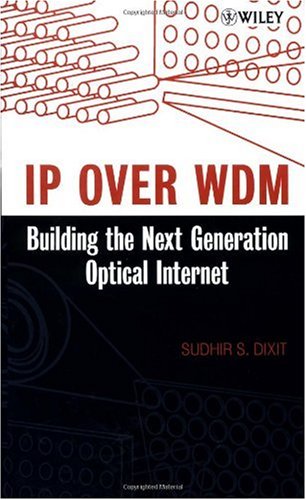 Ip Over Wdm Building The Next Generation Optical Internet 1st Edition Sudhir Dixit