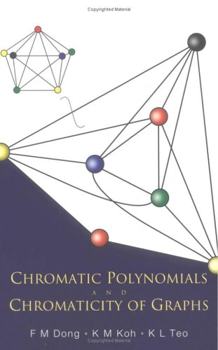 Chromatic Polynomials And Chromaticity Of Graphs Illustrated Edition F M Dong
